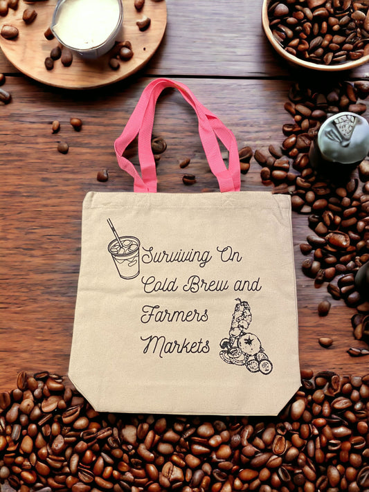 Tote Bag - Surviving on Cold Brew and Farmers Markets